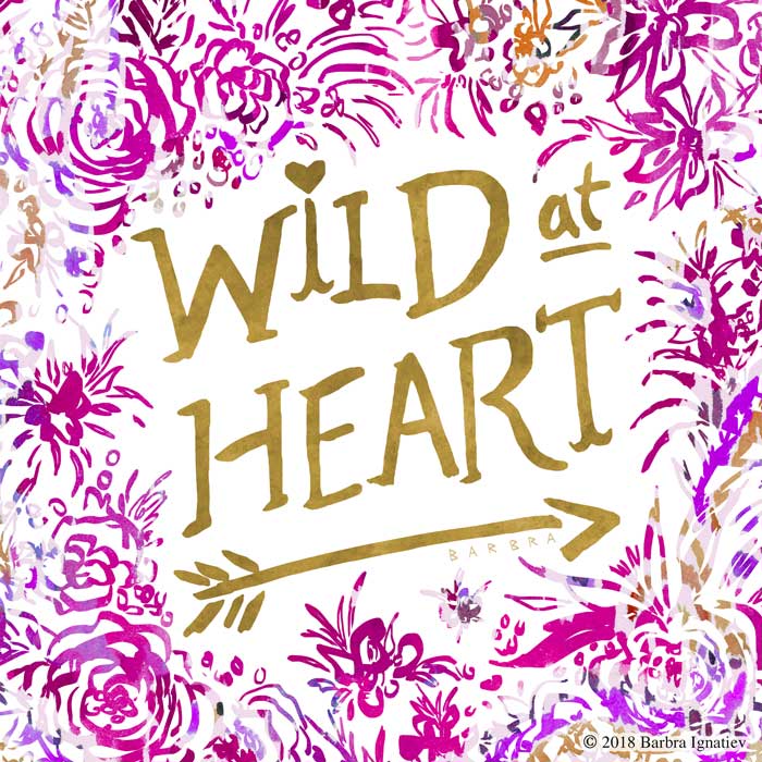 Wild At Heart Gold Floral Quote Barbarian By Barbra Ignatiev Bold Colorful Art
