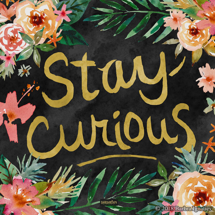 STAY CURIOUS Tropical Floral Quote