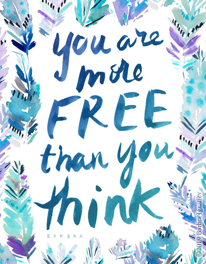 YOU ARE MORE FREE THAN YOU THINK Quote